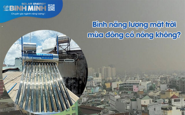 Bình năng lượng mặt trời mùa đông có nóng không