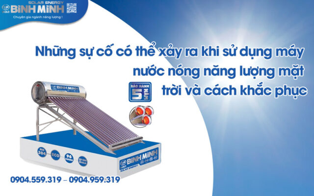 Những sự cố có thể xảy ra khi sử dụng máy nước nóng năng lượng mặt trời